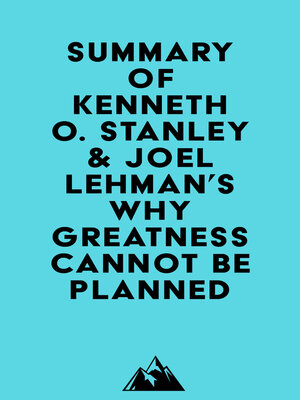 cover image of Summary of Kenneth O. Stanley & Joel Lehman's Why Greatness Cannot Be Planned
